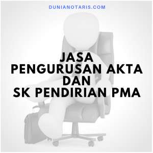 Jasa Pengurusan Akta dan sk pendirian pma